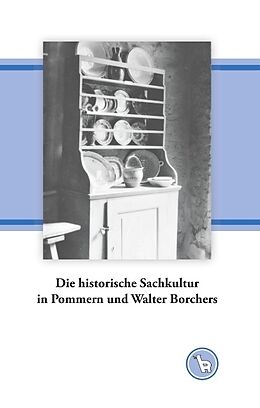 Fester Einband Die historische Sachkultur in Pommern und Walter Borchers von Kurt Dröge