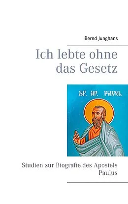 E-Book (epub) Ich lebte ohne das Gesetz von Bernd Junghans