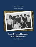 E-Book (epub) Icke, Evelyn Hamann und die Beatles von Hans-Walter Braun, Volker Neumann
