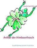 E-Book (epub) Arthur der Himbeerfrosch von Claudia Ingenillen