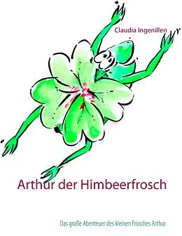 E-Book (epub) Arthur der Himbeerfrosch von Claudia Ingenillen
