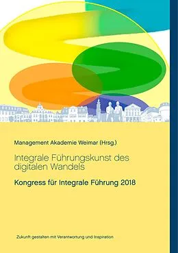E-Book (epub) Integrale Führungskunst des digitalen Wandels von Martin Bruders, Isa-Bianka Mack, Julian Mack