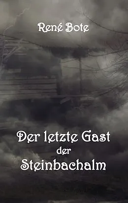 E-Book (epub) Der letzte Gast der Steinbachalm von René Bote