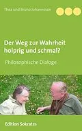 E-Book (epub) Der Weg zur Wahrheit holprig und schmal von Thea Johannsson, Bruno Johannsson