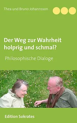 E-Book (epub) Der Weg zur Wahrheit holprig und schmal von Thea Johannsson, Bruno Johannsson