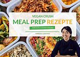 Fester Einband Vegan Crush Meal Prep Rezepte von Maricel Lukkanit