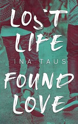 Kartonierter Einband Lost Life Found Love von Ina Taus