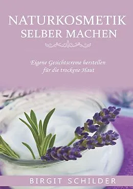 E-Book (epub) Naturkosmetik selber machen von Birgit Schilder