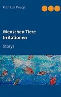 E-Book (epub) Menschen Tiere Irritationen von Ruth Lisa Knapp
