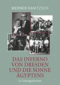 E-Book (epub) Das Inferno von Dresden und die Sonne Ägyptens von Werner Hanitzsch