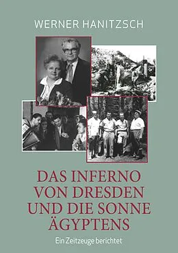 E-Book (epub) Das Inferno von Dresden und die Sonne Ägyptens von Werner Hanitzsch