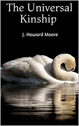 E-Book (epub) The Universal Kinship von J. Howard Moore