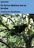 E-Book (epub) Die flattern höchstens mal ein bisschen von Agnes Kather
