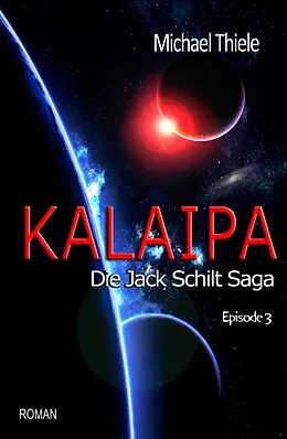 E-Book (epub) Kalaipa - Die Jack Schilt Saga von Michael Thiele