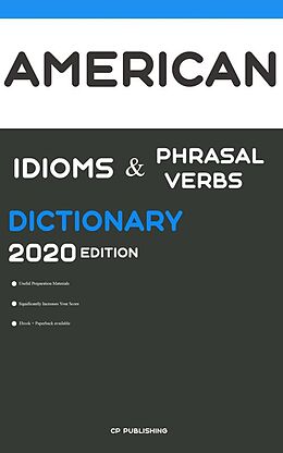 E-Book (epub) Dictionary of American Idioms, Phrasal Verbs, and Phrases 2020 Edition von CP Publishing