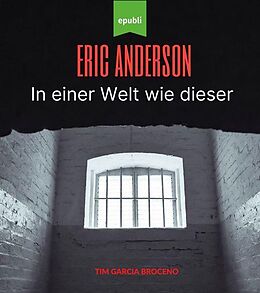 E-Book (epub) Eric Anderson - In einer Welt wie dieser von Tim Garcia Broceno