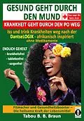 E-Book (epub) Gesund geht durch den Mund, Krankheit geht durch den Po weg von Tabou B. B. Braun