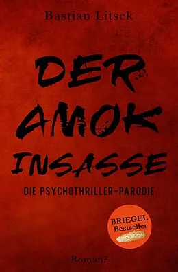 E-Book (epub) Der Amok-Insasse: Die Psychothriller Parodie von Bastian Litsek