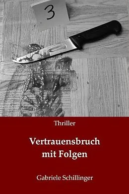 E-Book (epub) Vertrauensbruch mit Folgen von Gabriele Schillinger