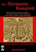 E-Book (epub) Das Germania-Komplott von Manfred Wolf
