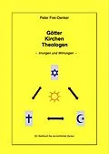 E-Book (epub) Götter Kirchen Theologen - Irrungen und Wirrungen - von Peter Frey-Denker