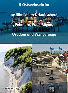 E-Book (epub) 5 Ostseeinseln im ausführlichem Urlaubscheck, Fehmarn, Poel, Rügen, Usedom und Wangerooge von Martina Kloss
