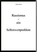 E-Book (epub) Rassismus - ein Selbstwertproblem von Anton Weiß