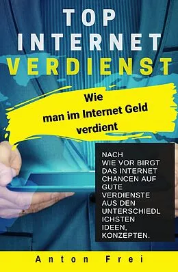 E-Book (epub) Top Internet Verdienst von Anton Frei
