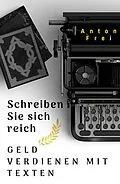 E-Book (epub) Schreiben Sie sich reich von Anton Frei