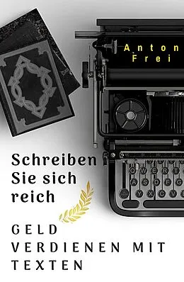 E-Book (epub) Schreiben Sie sich reich von Anton Frei