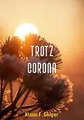E-Book (epub) Trotz Corona von Klaus F. Geiger
