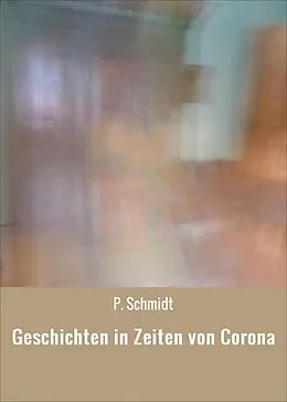 E-Book (epub) Geschichten in Zeiten von Corona von P. Schmidt