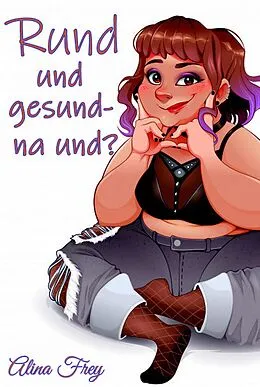 E-Book (epub) Rund und gesund - na und? von Alina Frey