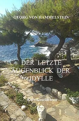 E-Book (epub) Der letzte Augenblick der Idylle von Georg von HammersteinKubik