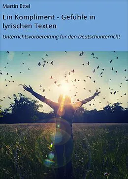 E-Book (epub) Ein Kompliment - Gefühle in lyrischen Texten von Martin Ettel