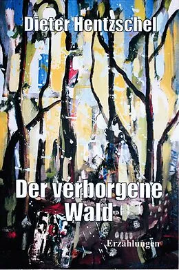 E-Book (epub) Der verborgene Wald von Dieter Hentzschel
