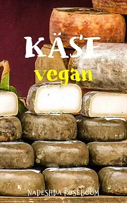 E-Book (epub) Käse vegan von Nadeshda Roseboom