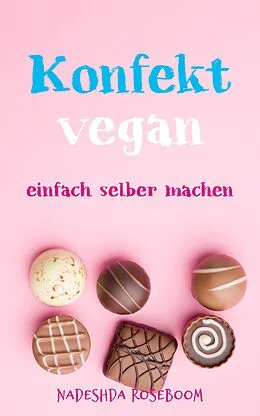 E-Book (epub) Konfekt vegan von Nadeshda Roseboom