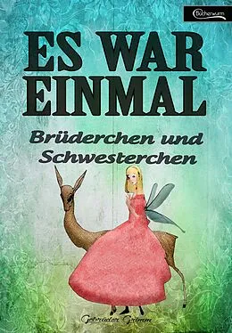 E-Book (epub) Es war einmal - Brüderchen und Schwesterchen von Gebrüder Grimm