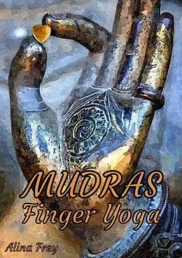 E-Book (epub) Mudras Finger Yoga von Alina Frey