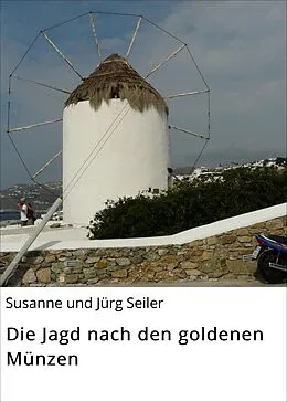 E-Book (epub) Die Jagd nach den goldenen Münzen von Susanne und Jürg Seiler