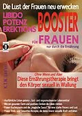 E-Book (epub) Die Lust der Frauen neu erwecken: LIBIDO-, POTENZ-, EREKTIONS-BOOSTER für Frauen nur durch die Ernährung von K.T.N. Len'ssi