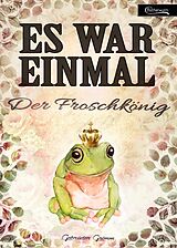 E-Book (epub) Es war einmal - Der Froschkönig von Gebrüder Grimm
