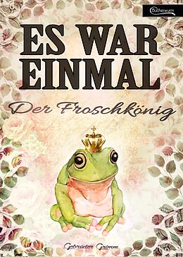 E-Book (epub) Es war einmal - Der Froschkönig von Gebrüder Grimm