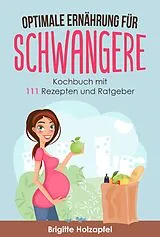 E-Book (epub) Optimale Ernährung für Schwangere: von Brigitte Holzapfel