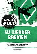 E-Book (epub) SV Werder Bremen - Fußballkult von Lutz Hanseroth