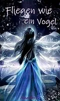 E-Book (epub) Fliegen wie ein Vogel von Alina Frey