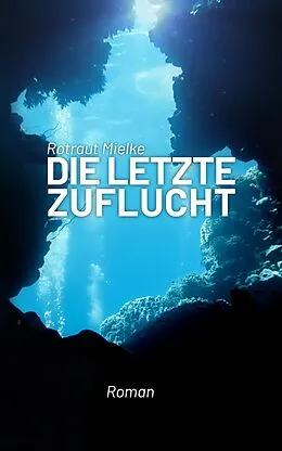 E-Book (epub) Die letzte Zuflucht von Rotraut Mielke