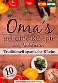 E-Book (epub) Oma´s geheime Rezepte aus Andalusien von Lorenzo Kleebach, Gabriela Cartharius