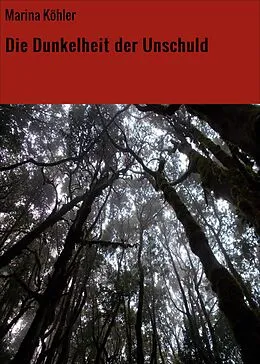 E-Book (epub) Die Dunkelheit der Unschuld von Marina Köhler